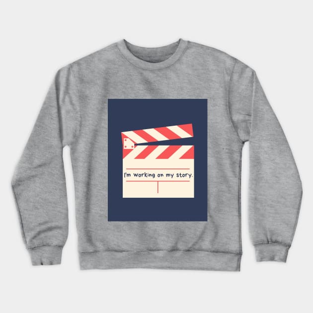 Working on my own story Crewneck Sweatshirt by thattrendyteeen